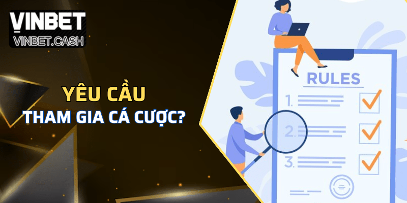Điều kiện tham gia cá cược tại Vinbet