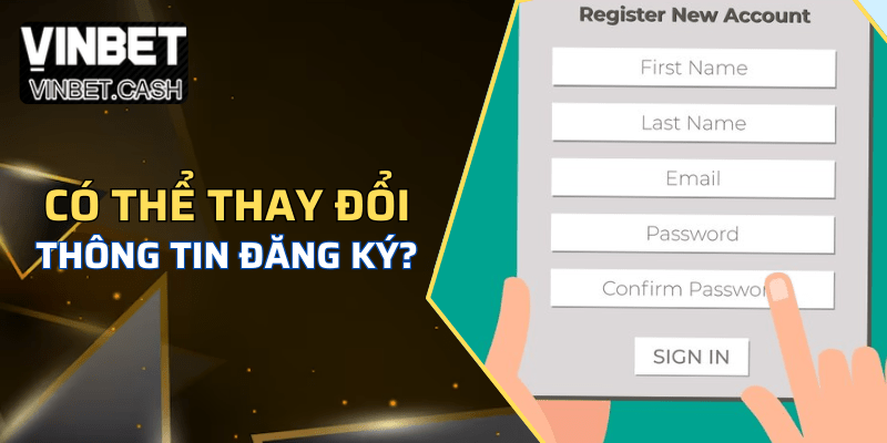 Câu hỏi thường gặp: Thông tin người chơi tại Vinbet có thay đổi không?
