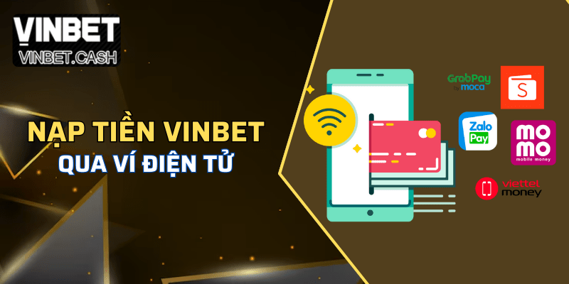 Nạp tiền Vinbet thông qua Ví điện tử
